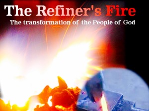 Refiner's fire